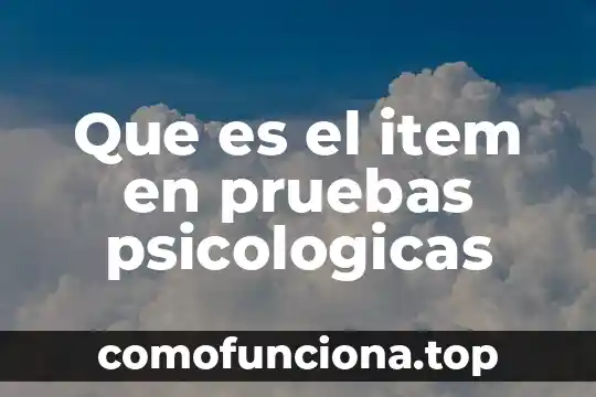 Que es la obtencion de pruebas en un juicio 4 Que es el item en pruebas psicologicas