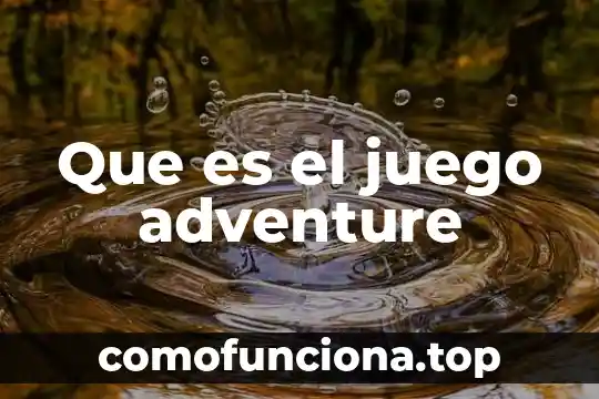 Que es una figura retorica juego de palabras 5 Que es el juego adventure