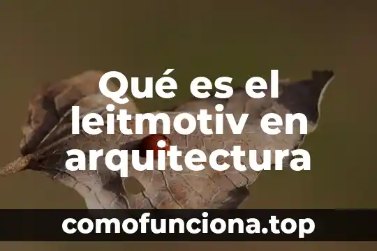 Que es arquitectura empresarial togaf 8 Qué es el leitmotiv en arquitectura