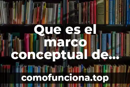 Que es un concepto de un mapa conceptual 7 Que es el marco conceptual de la seguridad publica