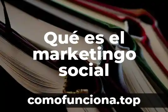 Que es el ser social a nivel mundial 3 Qué es el marketingo social