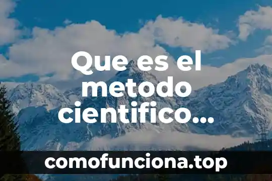 Qué es el razonamiento inductivo y productivo 5 Que es el metodo cientifico experimental o inductivo