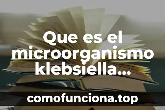 Que es el amate planta 3 Que es el microorganismo klebsiella forma endosporas