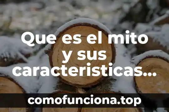 Qué es un mito y su estructura 3 Que es el mito y sus caracteristicas en filosofia