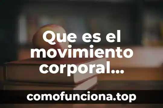 Qué es una oración definición para niños 7 Que es el movimiento corporal definicion