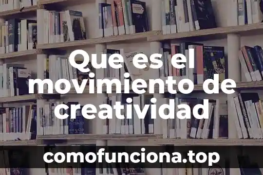 Para que es útil el movimiento en un animal 7 Que es el movimiento de creatividad