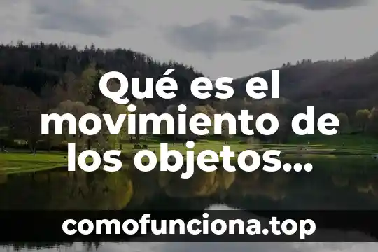 Qué es software y Office 3 Qué es el movimiento de los objetos ejemplos
