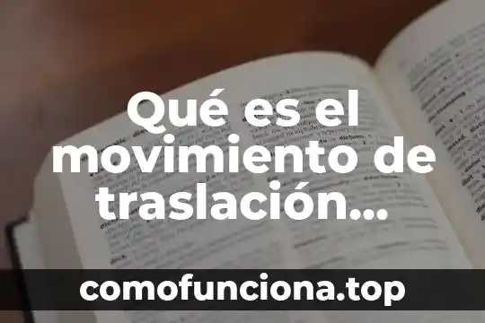 Que es movimiento en el entorno 7 Qu茅 es el movimiento de traslaci贸n rotaci贸n y vibraci贸n tierra
