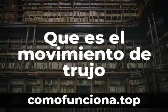 Por que es importante el movimiento del cuerpo 3 Que es el movimiento de trujo