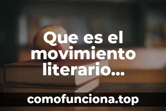 Que es la vanguardia movimiento literario 8 Que es el movimiento literario romanticimo