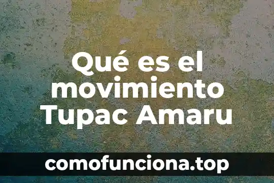 Que es la teoria de la evolucion celular 7 Qué es el movimiento Tupac Amaru