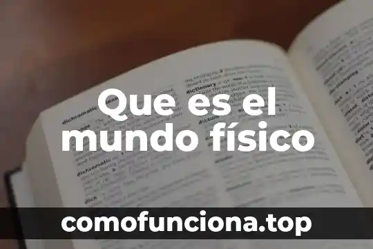 Qué es un principio físico 6 Que es el mundo físico