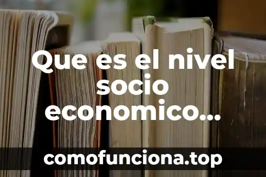 Que es una hipotesis alternativa autores 8 Que es el nivel socio economico segun autores