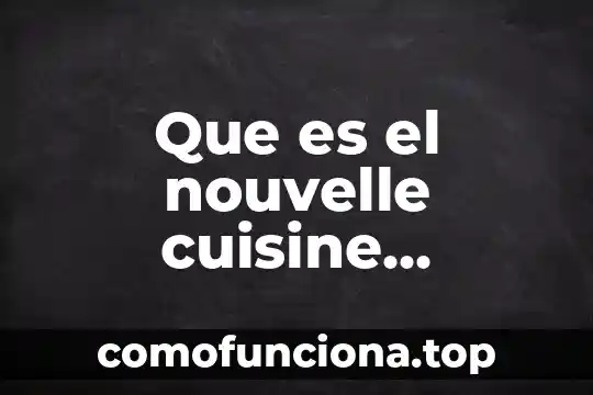 Por que es importante ser un pais innovador 4 Que es el nouvelle cuisine informacion importante