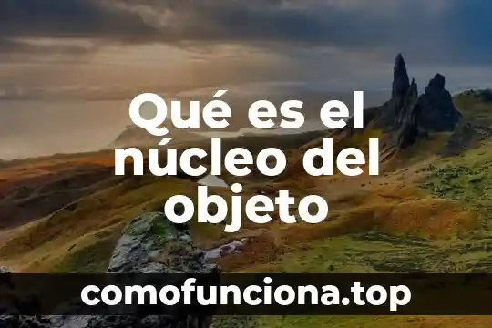 Que es una leyenda en un objeto de investigacion 7 Qué es el núcleo del objeto