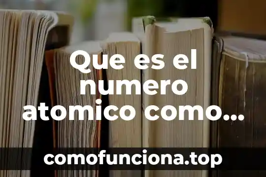 Qué es eso de número nex 7 Que es el numero atomico como se representa