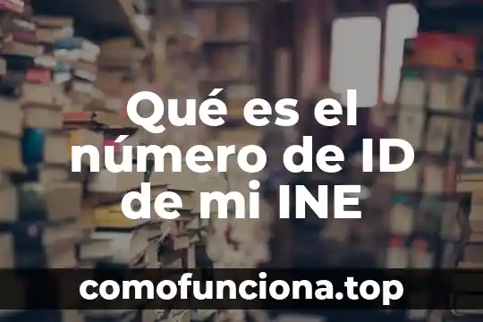 Que es mi valor caracteristico 6 Qué es el número de ID de mi INE