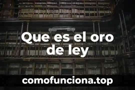 Que es la ley de planeación general de la república 4 Que es el oro de ley