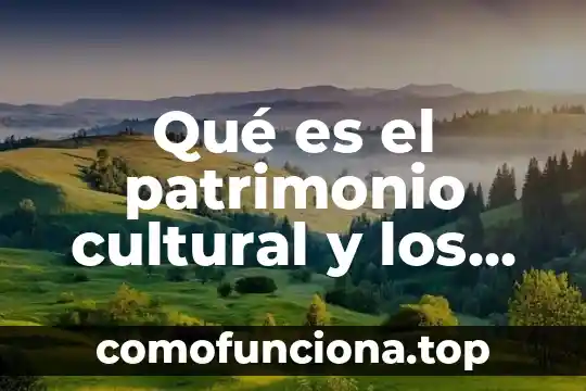 Que es una hoja electronica de calculo y nombres existen 4 Qué es el patrimonio cultural y los tipos que existen