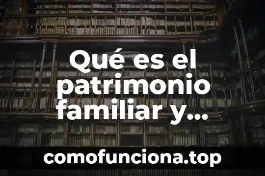 Que es un texto de contraste ejemplo 8 Qué es el patrimonio familiar y cómo se constituye