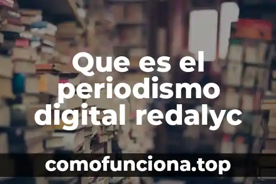 Que es el estado del arte redalyc 6 Que es el periodismo digital redalyc