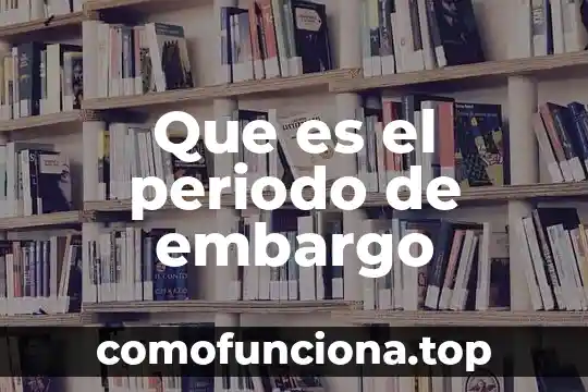 Periodo de incubación que es 7 Que es el periodo de embargo