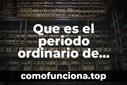 Que es el periodo plioceno 7 Que es el periodo ordinario de clases