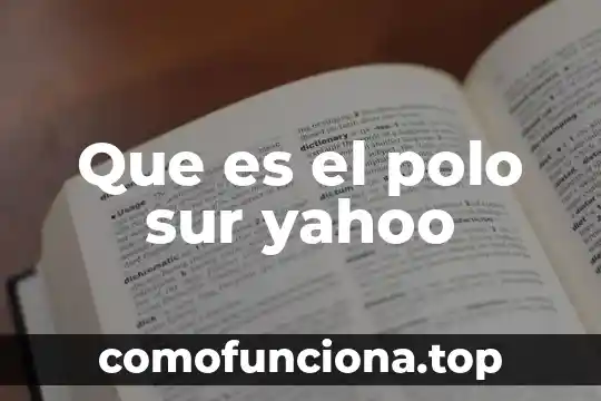Area sur que es femch shui 5 Que es el polo sur yahoo