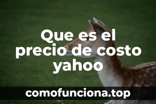 Que es tarifa costo 6 Que es el precio de costo yahoo