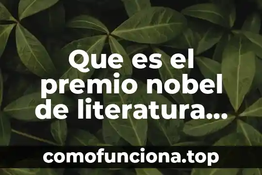 En literatura que es prosa 3 Que es el premio nobel de literatura yahoo