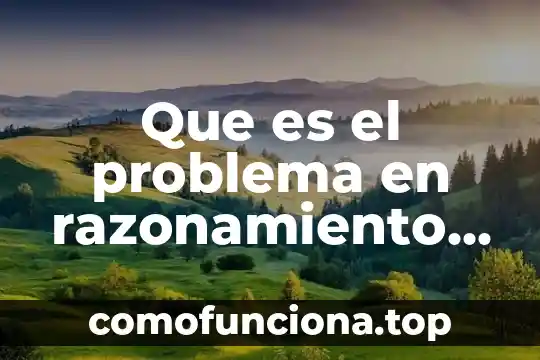 Código de complejo que es 3 Que es el problema en razonamiento complejo