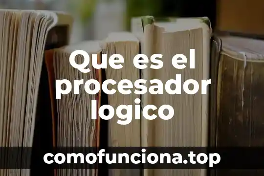 Qué es el número de transiciones en un procesador 6 Que es el procesador logico