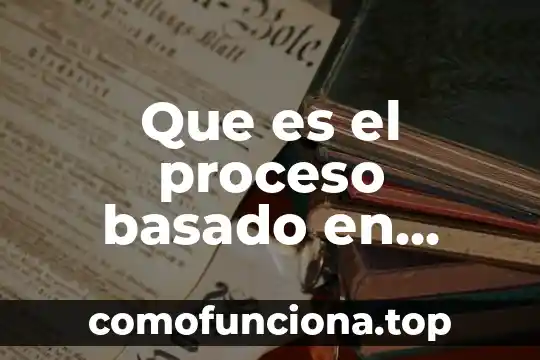 Que es argumento basado en datos 6 Que es el proceso basado en proceso programacion