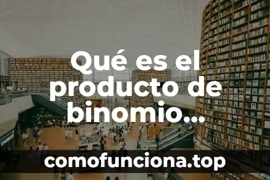 Que es binomio diferencia al cuadrado 6 Qué es el producto de binomio conjugado