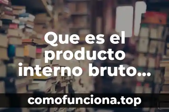 Qué es pago neto y bruto 8 Que es el producto interno bruto explicacion de sexto grado