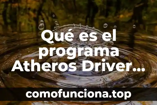Artículo 88 que es marca 3 Qué es el programa Atheros Driver Installation Program