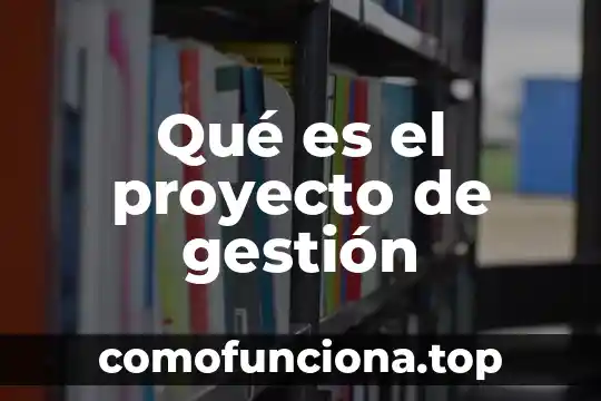 Que es un campo en gestion del conocimiento 4 Qué es el proyecto de gestión