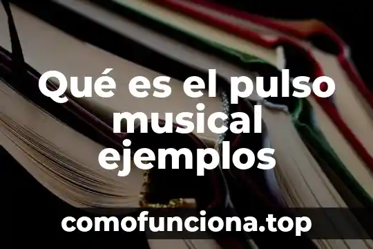 Que es una figura ritmica musical 4 Qué es el pulso musical ejemplos