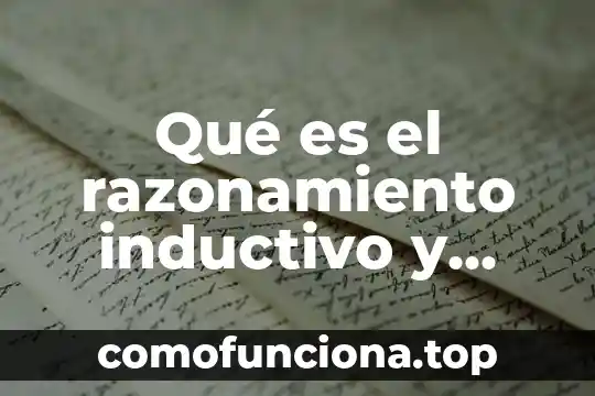 Qué es un método de razonamiento inductivo 6 Qué es el razonamiento inductivo y productivo