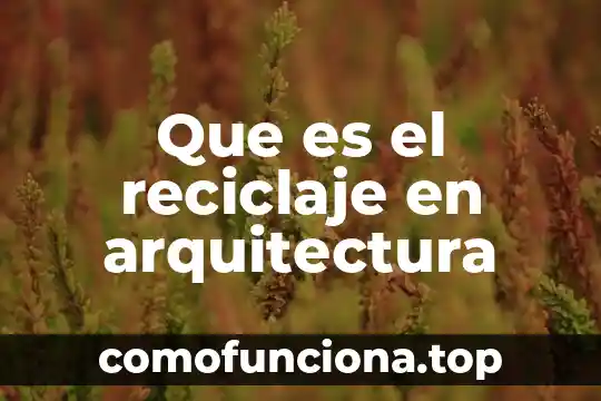Que es claro en arquitectura 8 Que es el reciclaje en arquitectura