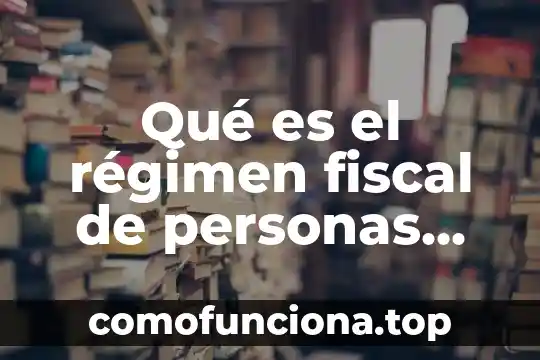 Que es una firma de personas morales 3 Qué es el régimen fiscal de personas morales