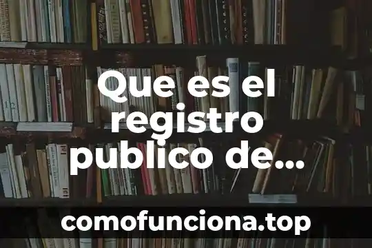 Que es la secretaria de hacienda y credito publico fondos 3 Que es el registro publico de hacienda