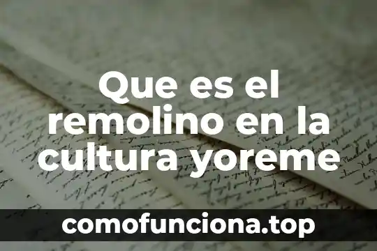 Que es la yanquizacion de la cultura 7 Que es el remolino en la cultura yoreme