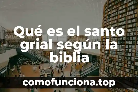 Pajo santo que es y los milagros que hace 3 Qué es el santo grial según la biblia