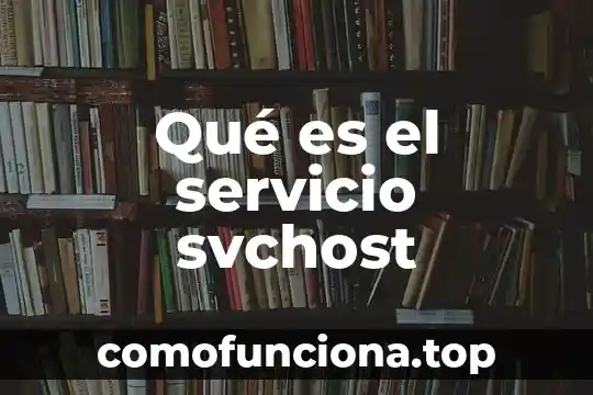 Que es ser faro 6 Qué es el servicio svchost