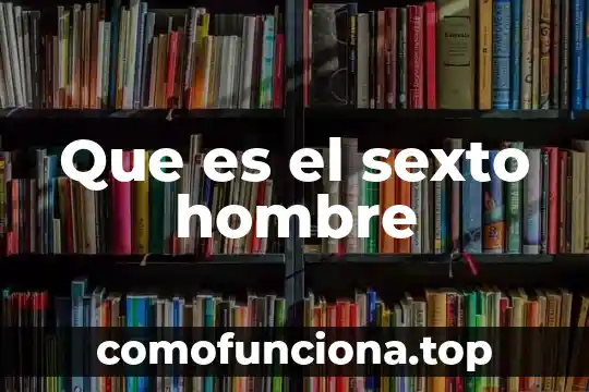 Que es ser infertil en un hombre 4 Que es el sexto hombre