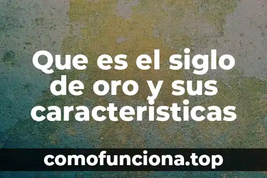 Que es una adivinanzas para niños y sus caracteristicas 7 Que es el siglo de oro y sus caracteristicas