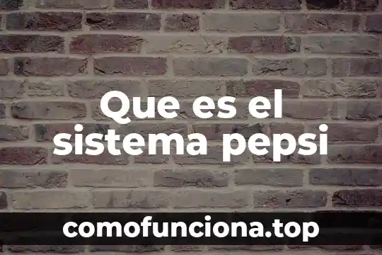 Que es el sistema inmunitario o inmunológico 4 Que es el sistema pepsi