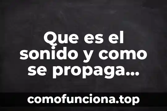 Por que es buena saber los nombres de los niños 5 Que es el sonido y como se propaga para niños