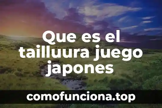 Qué es el arte japonés 5 Que es el tailluura juego japones